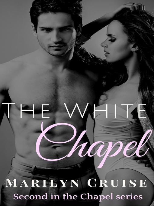 Title details for The White Chapel by Marilyn Cruise - Available